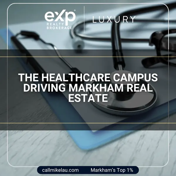 The Healthcare Campus Driving Markham Real Estate,Michael Lau