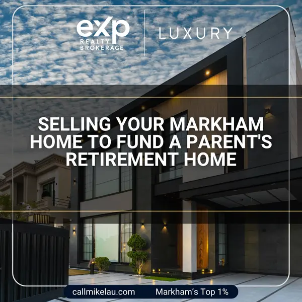 Selling Your Markham Home to Fund a Parent's Retirement Home,Michael Lau