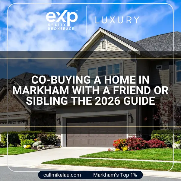 Co-Buying a Home in Markham With a Friend or Sibling The 2026 Guide,Michael Lau
