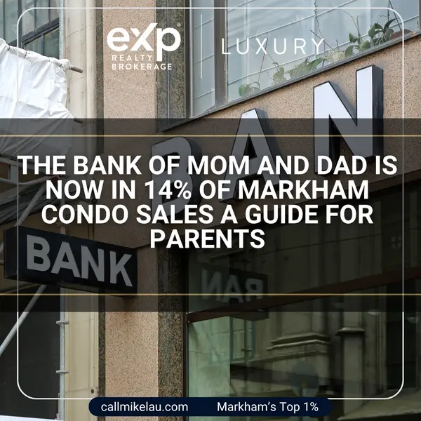 The Bank of Mom and Dad Is Now in 14% of Markham Condo Sales A Guide for Parents,Michael Lau