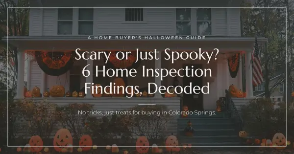 Scary or Just Spooky? 6 Home Inspection Findings, Decoded