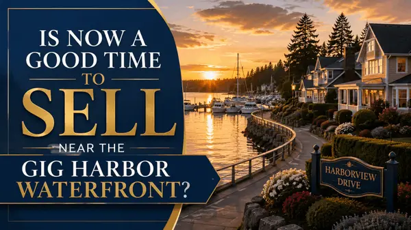 Is Now a Good Time to Sell Near the Gig Harbor Waterfront?