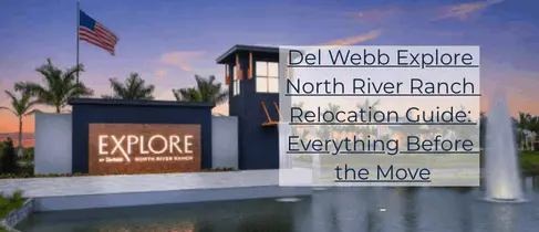 feature image of Del Webb Explore North River Ranch Relocation Guide: Everything Before the Move