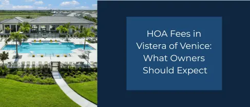 HOA Fees in Vistera of Venice: What Owners Should Expect