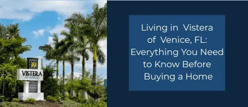 Living in Vistera of Venice, FL: Everything You Need to Know Before Buying a Home 