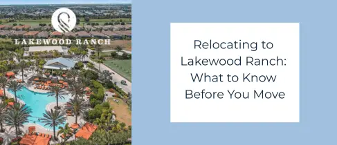 Relocating to Lakewood Ranch: What to Know Before You Move