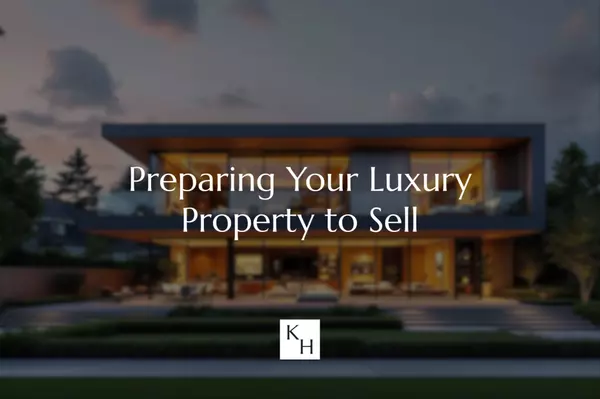 Preparing Your Luxury Property to Sell
