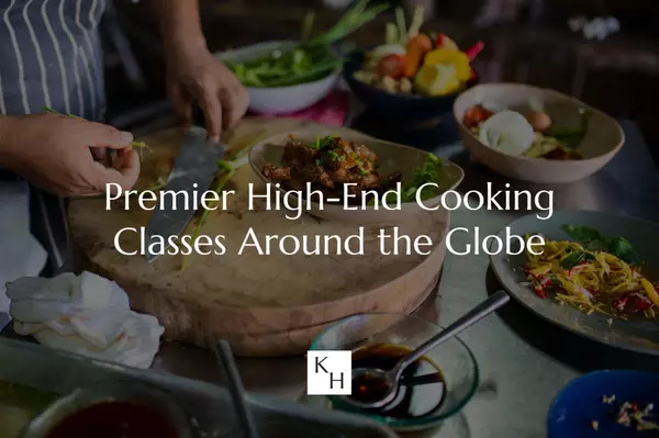 Premier High-End Cooking Classes Around the Globe