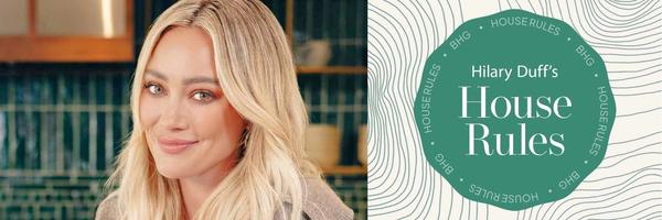 Hilary Duff Gets Real About "House Rules," Messy Kids, and Why She's Not Apologizing for Being Particular