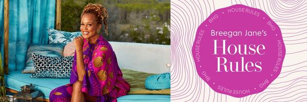 Steal Her Style: What Design Expert Breegan Jane's "House Rules" Can Teach You