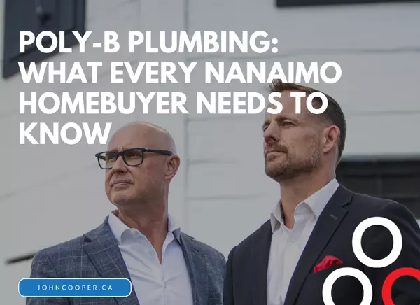 Poly-B Plumbing: What Every Nanaimo Homebuyer Needs to Know