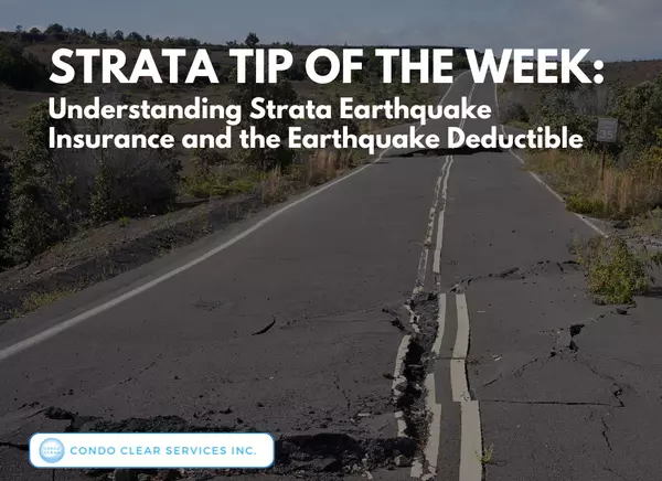 Strata Tip of the Week – Understanding Strata Earthquake Insurance and the Earthquake Deductible