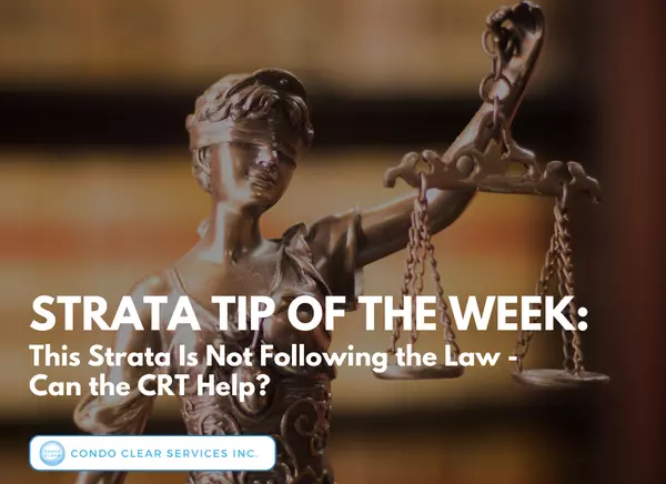 Strata Tip of the Week – This Strata Is Not Following the Law: Can the CRT Help?