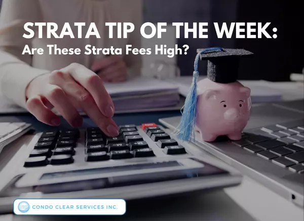 Strata Tip of the Week - Are These Strata Fees High?