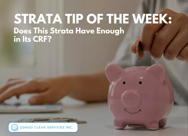 Strata Tip of the Week - Does This Strata Have Enough in Its CRF?
