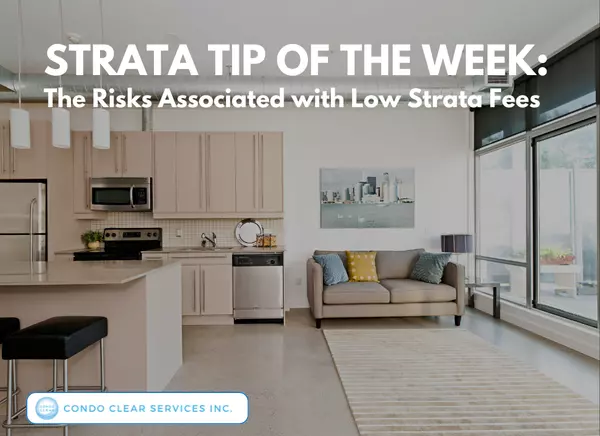 Strata Tip of the Week - The Risks Associated with Low Strata Fees