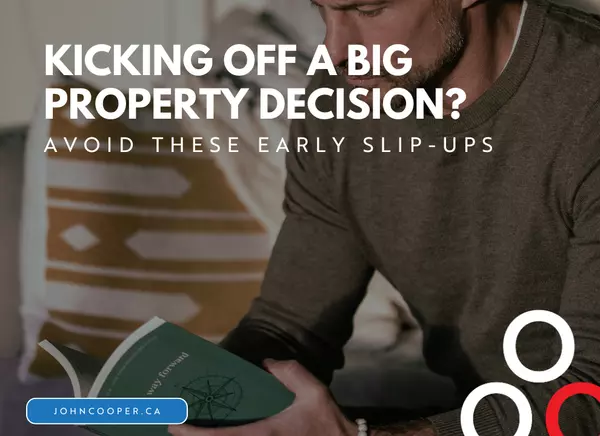 Kicking Off a Big Property Decision? Avoid These Early Slip-Ups