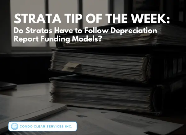 Strata Tip of the Week – Depreciation Report Funding Models: Do Stratas Have to Follow Them?