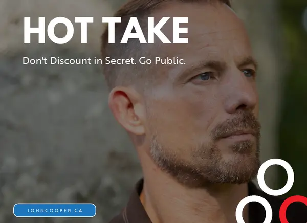 Don’t discount in secret. Go public.