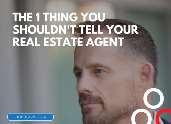 feature image of The one thing you shouldn't tell your Real Estate Agent...
