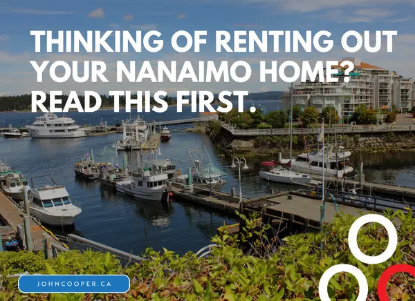 Thinking of Renting Out Your Nanaimo Home? Read This First.