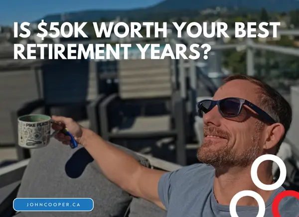 Is $50K Worth Your Best Retirement Years?