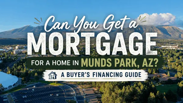 feature image of Can You Get a Mortgage for a Home in Munds Park, AZ? A Buyer's Financing Guide