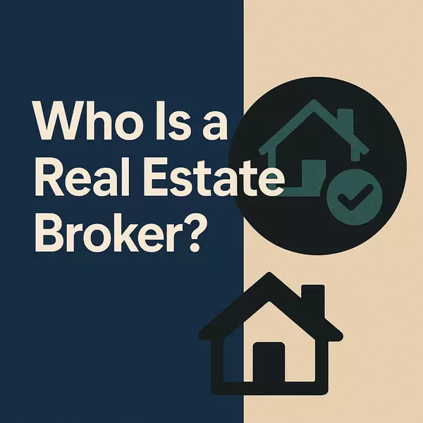 feature image of Who Is a Real Estate Broker—and Why It Matters to Buyers, Sellers, and Future Agents