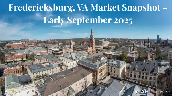 Fredericksburg, VA Market Snapshot – Early September 2025