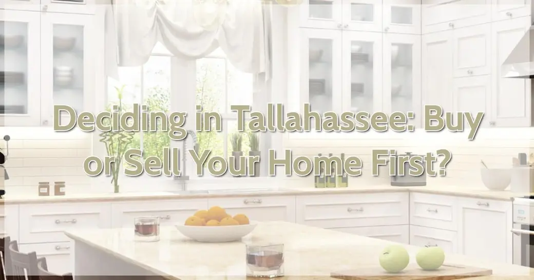 Deciding in Tallahassee: Buy or Sell Your Home First?