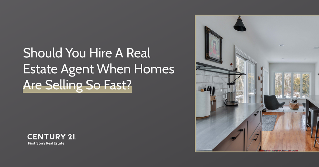 Should You Hire a Real Estate Agent When Homes are Selling So Fast?