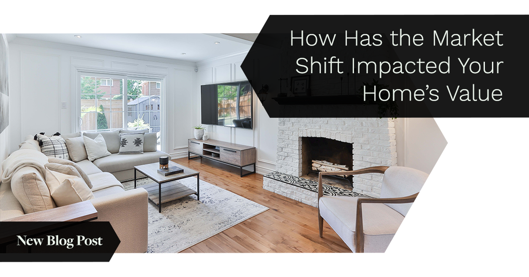 How Has the Market Shift Impacted Your Home’s Value?