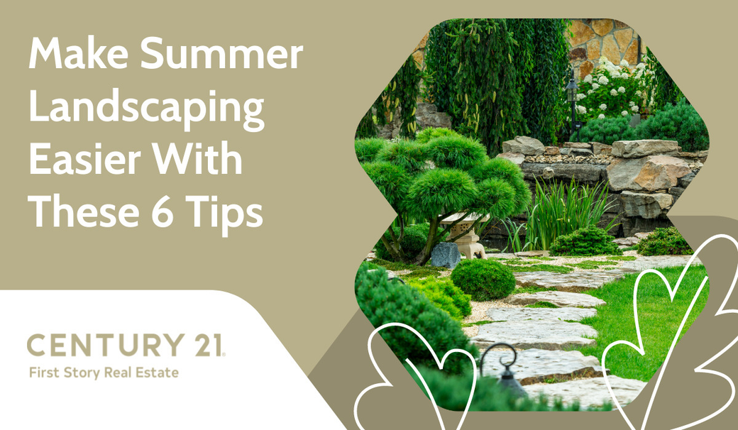 Make Summer Landscaping Easier With These 6 Tips