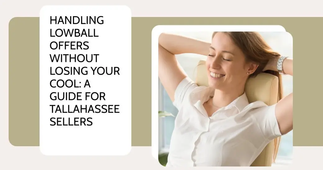 Handling Lowball Offers Without Losing Your Cool: A Guide for Tallahassee Sellers