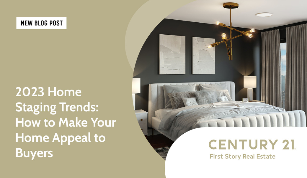 2023 Home Staging Trends: How to Make Your Home Appeal to Buyers