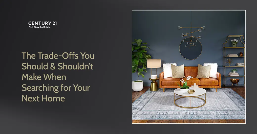 The Trade-Offs You Should & Shouldn’t Make When Searching for Your Next Home