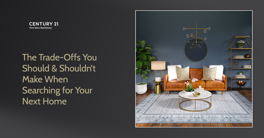 The Trade-Offs You Should & Shouldn’t Make When Searching for Your Next Home