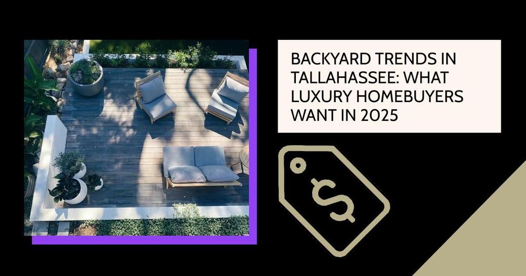 Backyard Trends in Tallahassee: What Luxury Homebuyers Want in 2025
