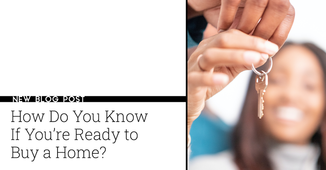 How Do You Know If You're Ready To Buy a Home?