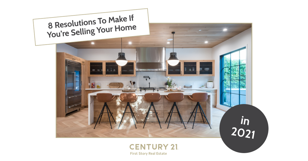 8 Resolutions to Make If You’re Selling Your Home in 2021