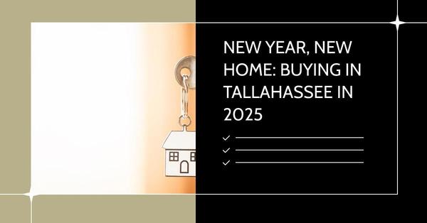 New Year, New Home: Buying in Tallahassee in 2025,Debbie Kirkland