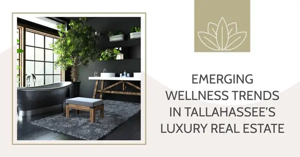 Emerging Wellness Trends in Tallahassee’s Luxury Real Estate,Debbie Kirkland