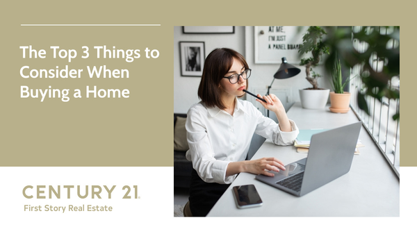 The Top 3 Things to Consider When Buying a Home,Debbie Kirkland