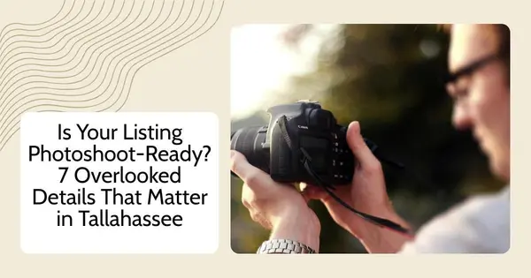 Is Your Listing Photoshoot-Ready? 7 Overlooked Details That Matter in Tallahassee,Debbie Kirkland