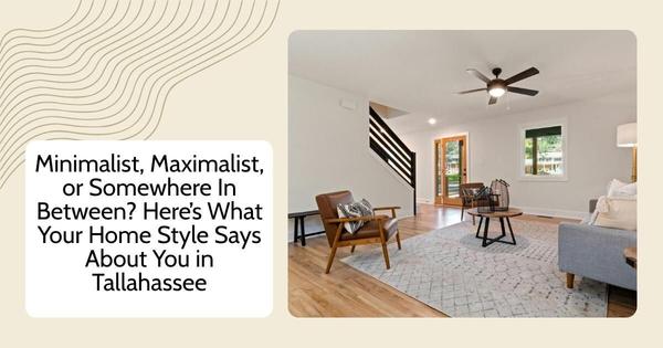 Minimalist, Maximalist, or Somewhere In Between? Here’s What Your Home Style Says About You in Tallahassee,Debbie Kirkland