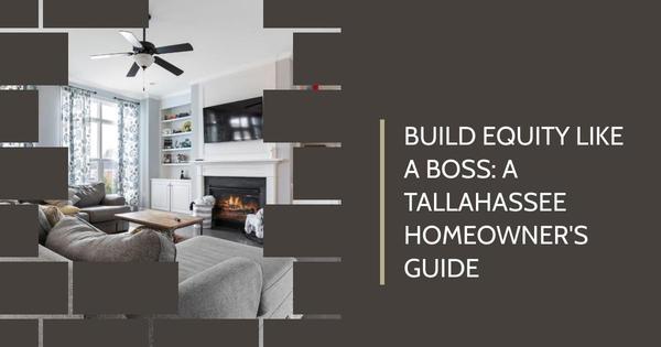 Build Equity Like a Boss: A Tallahassee Homeowner's Guide,Debbie Kirkland