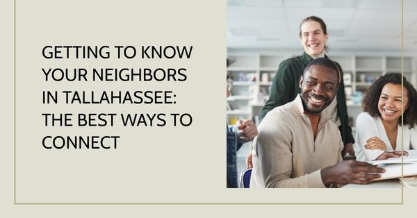 Getting to Know Your Neighbors in Tallahassee: The Best Ways to Connect,Debbie Kirkland