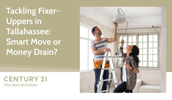 Tackling Fixer-Uppers in Tallahassee: Smart Move or Money Drain?,Debbie Kirkland