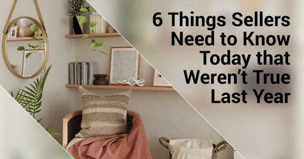 6 Things Sellers Need to Know Today that Weren't True Last Year,Debbie Kirkland