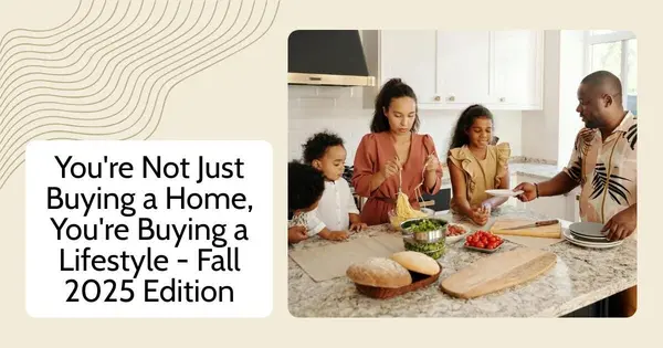 You're Not Just Buying a Home, You're Buying a Lifestyle - Fall 2025 Edition,Debbie Kirkland